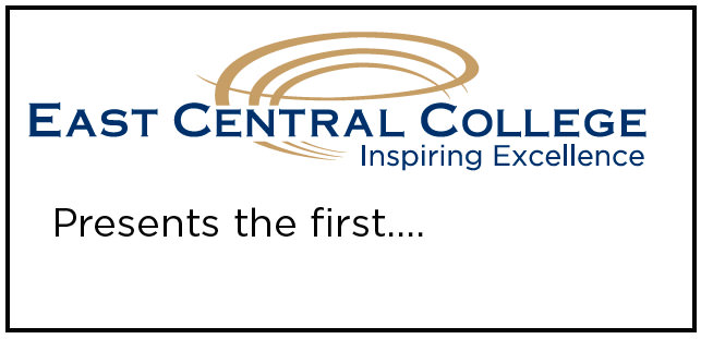 The East Central College logo followed by the text Presents the first...