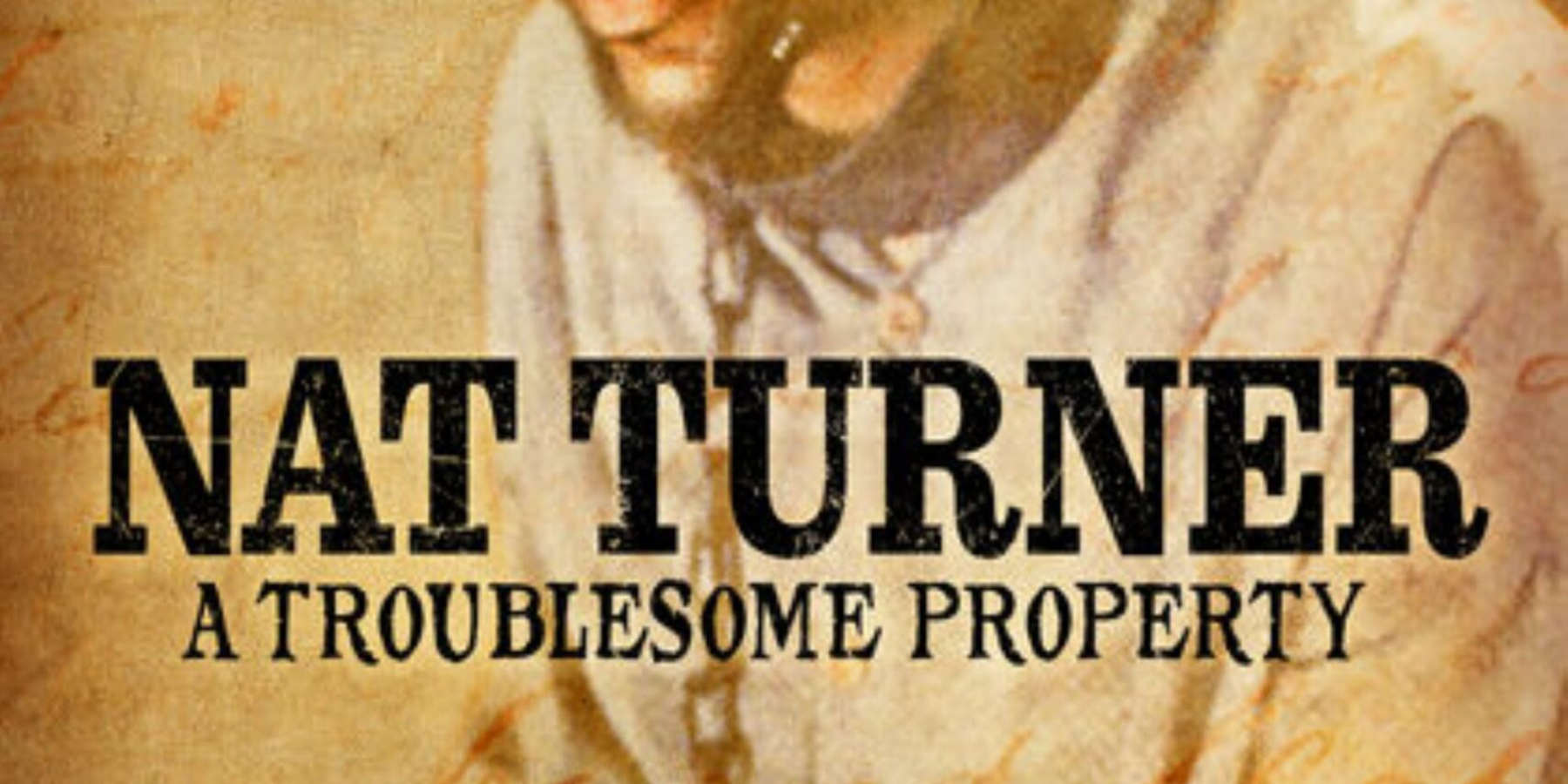 Film and Lecture Series Film: “Nat Turner: A Troublesome Property”