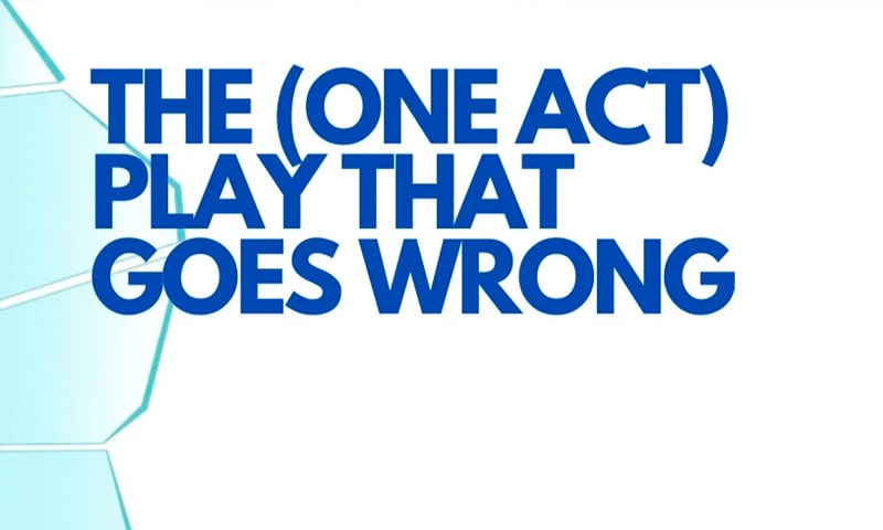 The (One Act) Play That Goes Wrong