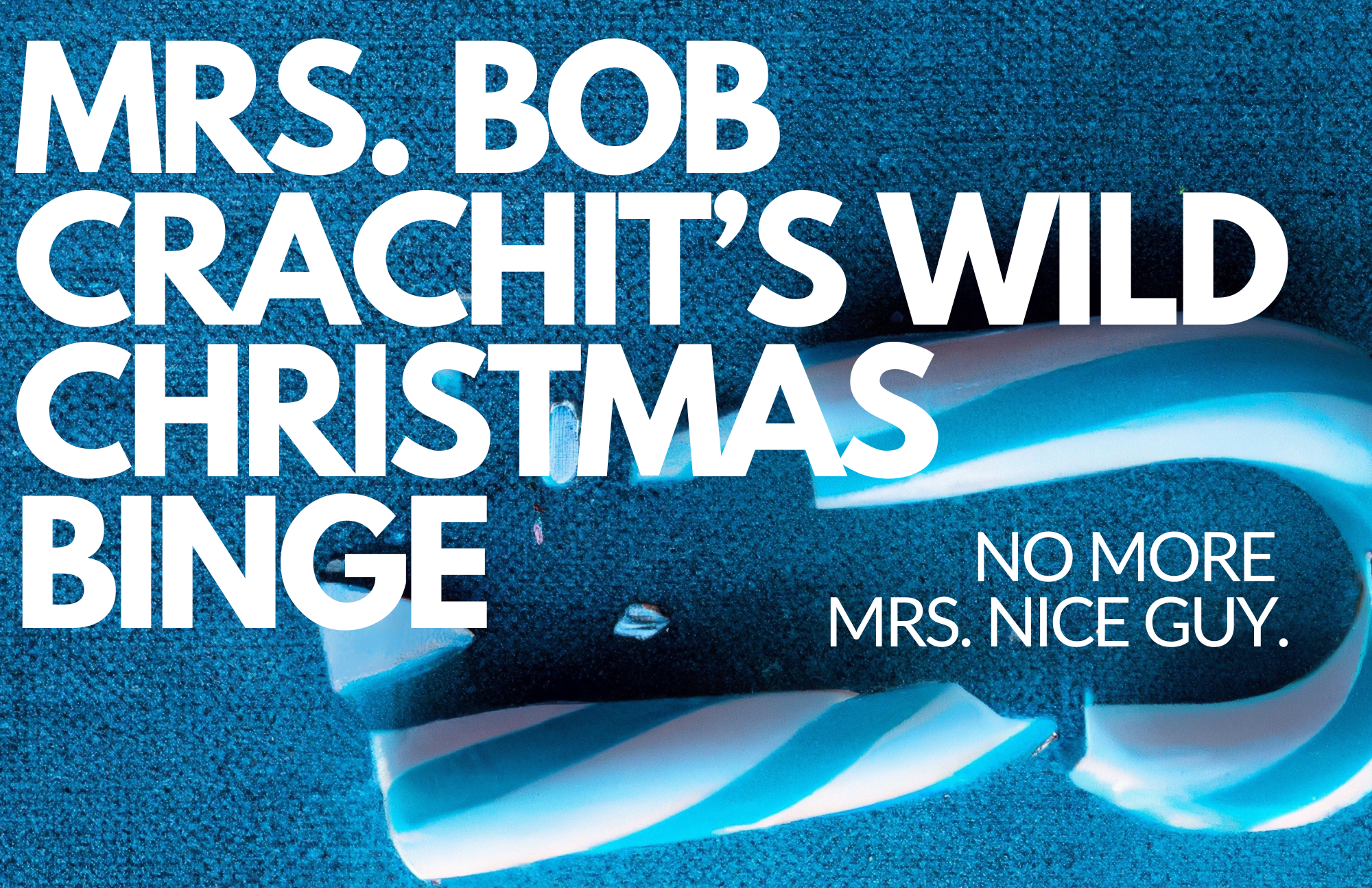 Mrs. Bob Crachit's Wild Christmas Binge poster