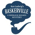 Ken Ludwig's Baskerville: A Sherlock Holmes Mystery