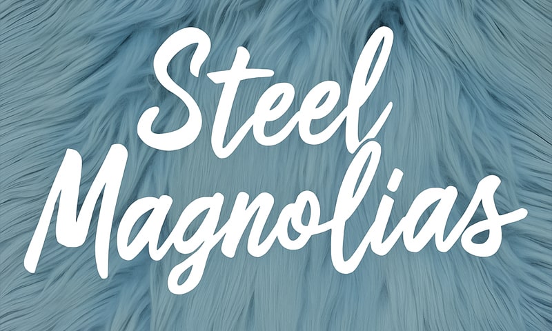 Steel Magnolias
